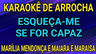 KARAOKÊ - ESQUEÇA-ME SE FOR CAPAZ - MARÍLIA MENDONÇA E MAIARA E MARAISA