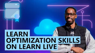 Learn Optimization Skills on Learn Live