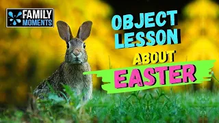 OBJECT LESSON ABOUT EASTER