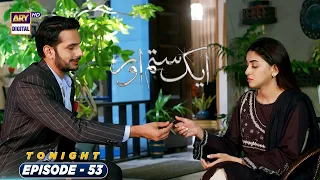 Aik Sitam Aur Episode 53 - Tonight at 9:00 PM  @ARY Digital HD ​