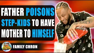 Father Poison Step-Kids To Have Mother To Himself. What Happens Next Will Shock You.
