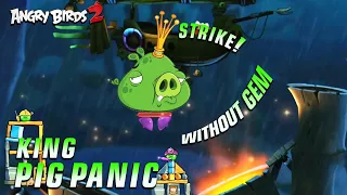 Angry Birds 2 | King Pic Panic Daily Challenge Today! | With Bubbles | Strike Without Gem Ep39