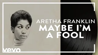 Aretha Franklin - Maybe I'm a Fool (Official Audio)
