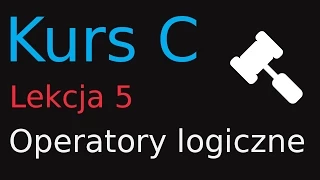 5. Kurs Programowania w C - Operatory logiczne