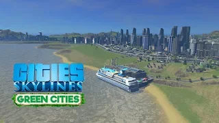 Cities Skylines Green Cities - Порт, огромный город! #20