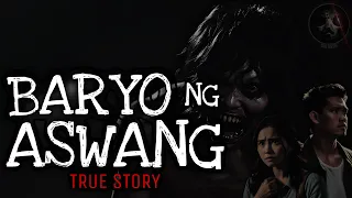 BARYO NG ASWANG | True Story