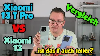 Xiaomi 13T Pro vs Xiaomi 13 - Vergleich - ... ist das T auch toller?