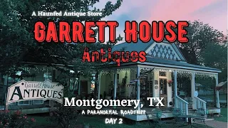 A Haunted Antique Store | Garrett House Antiques | Montgomery, TX | Day 2