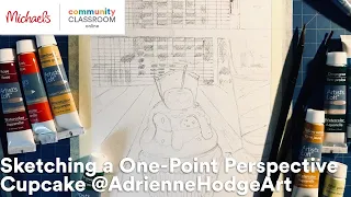 Online Class: Sketching a One-Point Perspective Cupcake @AdrienneHodgeArt | Michaels