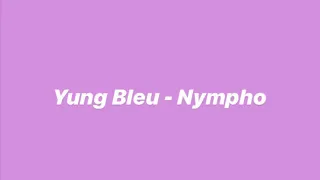 Yung Bleu - Nympho ( Lyrics )