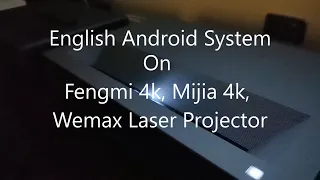 English Android System Modification on Xiaomi 4k /Fengmi 4k/Wemax Laser Projector