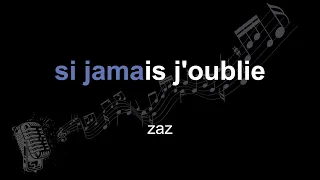 zaz | si jamais j'oublie | lyrics | paroles | letra |