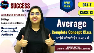 Day 7 - Class 13 | Average {Complete Concept} | Free Quant Course |SBI & IBPS PO/Clerk| Smriti Sethi