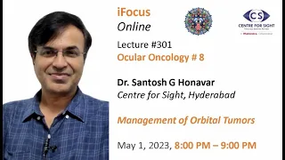 MANAGEMENT OF ORBITAL TUMORS by Dr Santosh G Honavar, Ocular Oncology #8, iFocus Online #301