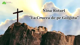 Nina Rotari " La Crucea de pe Golgota" [NOU 2024]