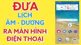 Cách đưa lịch âm lịch dương ra màn hình điện thoại đơn giản