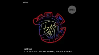 Joeski _ A La Vida feat. Xiomara Torres , Adrian Viafara