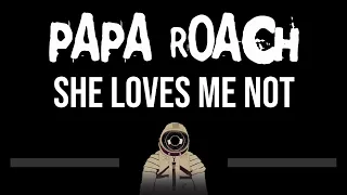 Papa Roach • She Loves Me Not (CC) (Upgraded Video) 🎤 [Karaoke] [Instrumental Lyrics]