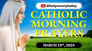 CATHOLIC MORNING PRAYERS TO START YOUR DAY 🙏 Friday, March 15, 2024 🙏 #holyrosarytoday