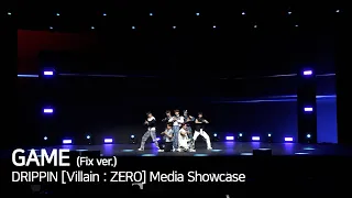 [Stage] DRIPPIN - GAME (Fix ver.) @ Media Showcase