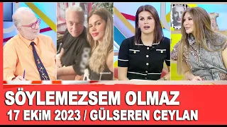 Söylemezsem Olmaz 17 Ekim 2023 / Mehmet Ali Erbil'in sevgilisi Gülseren Ceylan