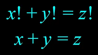 A Factorial System (x!+y!=z! and x+y=z)