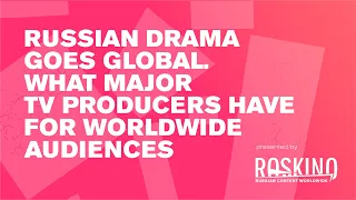 Russian drama goes global. What major TV producers have for worldwide audiences