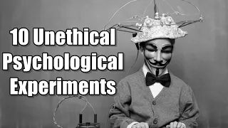 10 Unethical Psychological Experiments