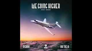 Mshayi & Mr Thela - We Going Higher (feat. Rhass)