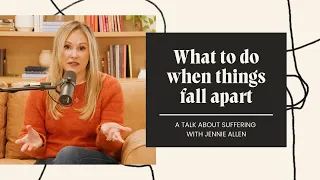 When You Walk Through Suffering // Made For This Podcast With Jennie Allen