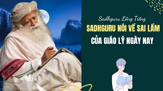 Sadhguru Nói Về Sai Lầm Của Giáo Lý Ngày Nay | Sadhguru Lồng Tiếng #207