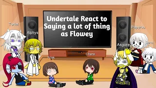 Undertale React to Saying a lot of thing as Flowey