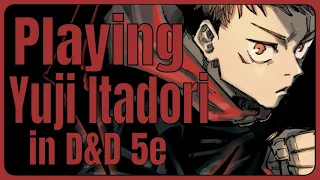 Playing "Yuji Itadori" in D&D | 5e Build