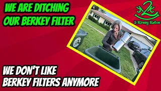 We're ditching our Berkey Water Filters | Best replacement for Berkey filters