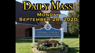 Daily Mass - Monday, September 28, 2020 - Fr. Kevin Thompson, Our Lady of Lourdes Church.