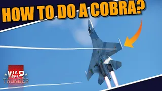 War Thunder DEV - HOW TO DO A COBRA MANEUVER? SU-27 was MADE to do that!