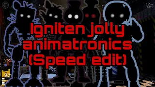 Igniten jolly animatronics (speed edit)