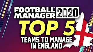 TOP 5 English Teams To Manage in Football Manager 2020 | FM20 Gameplay
