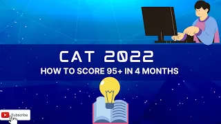[CAT 2022] | How to score more than 95 percentile in 4 months