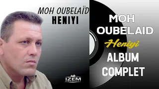 Moh Oubelaïd - Heniyi (Album Complet)