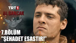 “Şartlar ne olursa olsun, şehadet esastır!” - Al Sancak 7. Bölüm