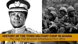 History of the Third Military Coup in Ghana: The Coup that Removed Acheampong from Office