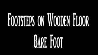 Barefoot Footsteps On Wooden Floor Sound Effect