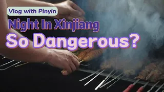Pinyin Vlog 03 - Vlog with Pinyin Taking a Walking at Night in Xinjiang