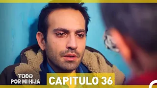 Todo Por Mi Hija - Capitulo 36