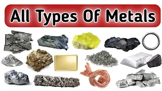 Different Types Of Metals With Pictures | All Types Of Metals | Understanding Metals