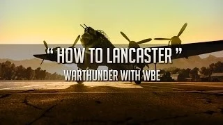 " How to Lancaster " - War Thunder [RB Avro Lancaster III]