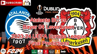 Atalanta BC vs. Bayer 04 Leverkusen | 2023-24 UEFA Europa League Final | Predictions EA Sports FC 24