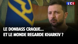 Le Donbass craque... et le monde regarde Kharkiv ?