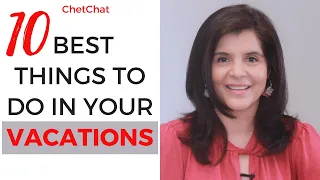 How to Make Best Use of Vacations | Perfect Time Table & Activities For Vacations | ChetChat
